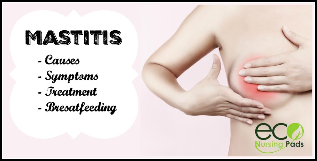 Mastitis causes, symptoms, treatment and breastfeeding